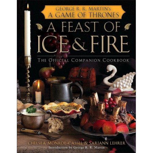 A Feast of Ice and Fire: The Official Game of Thrones Cookbook